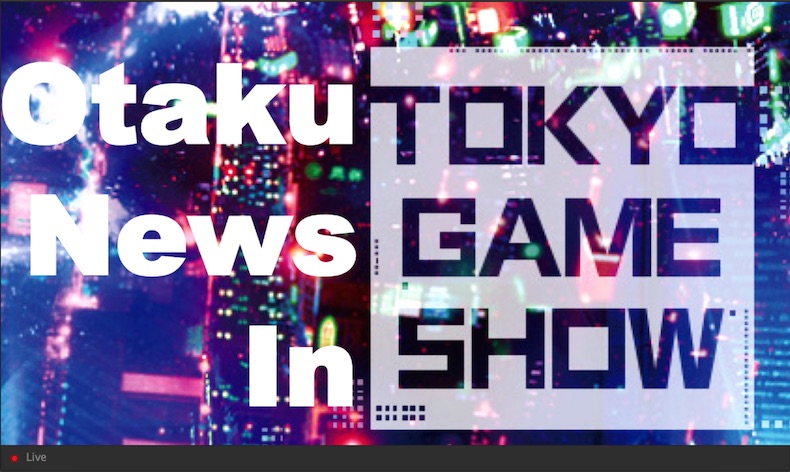 Tokyo Otaku Mode Youtube Live webcast @Tokyo Game Show 2015